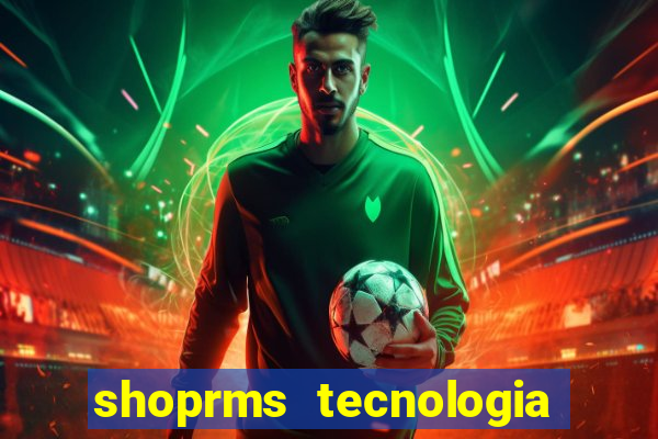 shoprms tecnologia e serviços ltda jogos